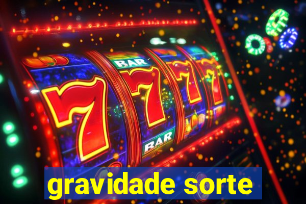 gravidade sorte